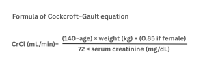 Cockcroft–Gault formula to estimate Creatinine Clearance for kidney function using age, weight, sex, and blood creatinine levels. 